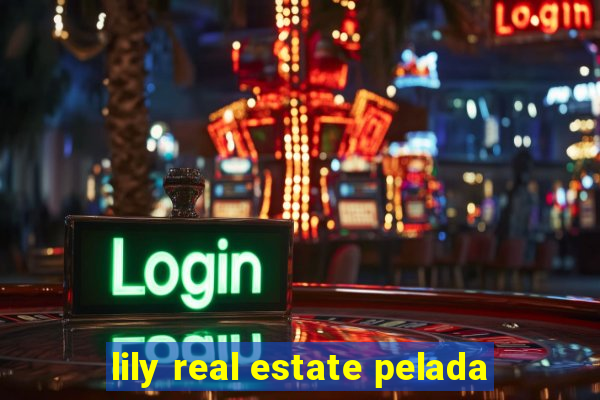 lily real estate pelada